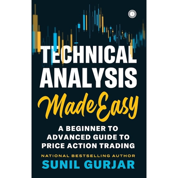 Technical Analysis Made Easy: A Beginner to Advanced Guide to Price Action Trading, (Paperback)