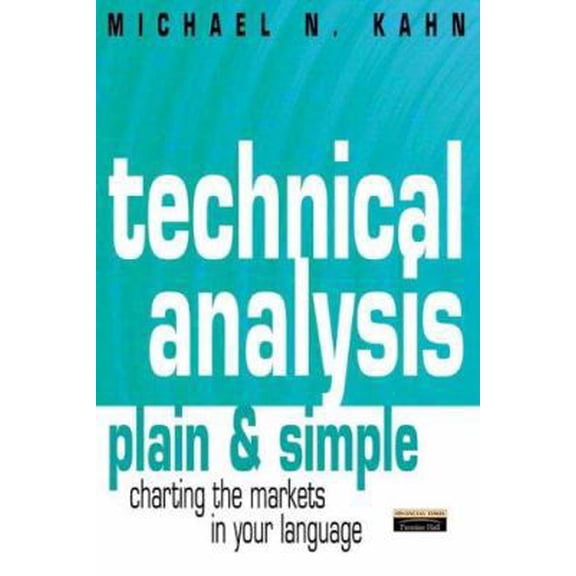 Pre-Owned Technical Analysis Plain & Simple: Charting the Markets in Your Language (Paperback) 0273639870 9780273639879