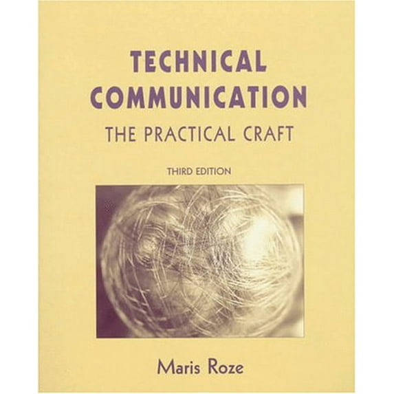 Pre-Owned Technical Communication : The Practical Craft 9780134558745
