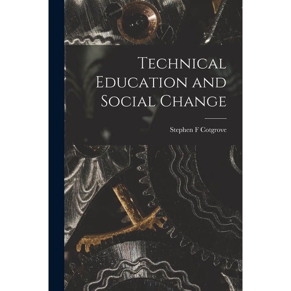 Technical Education and Social Change, (Paperback)
