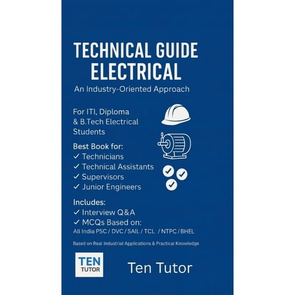 Technical Guide Electrical An Industry Oriented Approach: Best Book for Technicians, Technical Assistants, Supervisors, , (Hardcover)