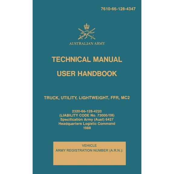 Technical Manual User Handbook Truck, Utility, Lightweight, FFR, MC2: 7610-66-128-4347 (Paperback) by Australian Army