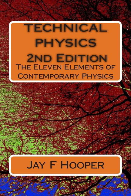 Technical Physics Technical Physics - 2nd Edition: The Eleven Elements of Contemporary ...
