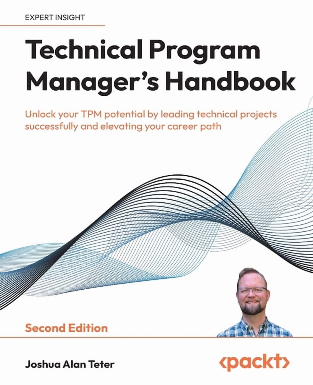 Technical Program Manager's Handbook - Second Edition: Unlock your TPM potential by leading technical projects successfu, (Paperback)