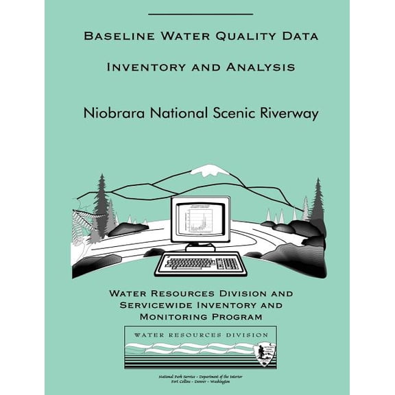 Technical Report Nps/Nrwrd/Nrtr-95/60: Baseline Water Quality Data Inventory and Analysis: Niobrara National Scenic Riverway (Paperback)