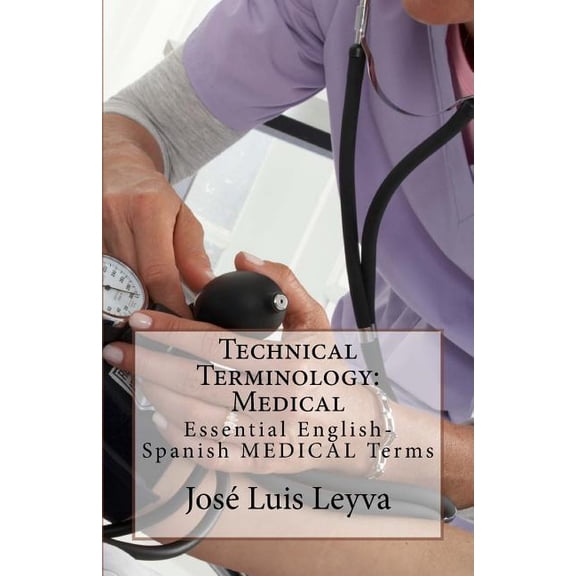 Technical Terminology : Medical: Essential English-Spanish Medical Terms (Paperback)