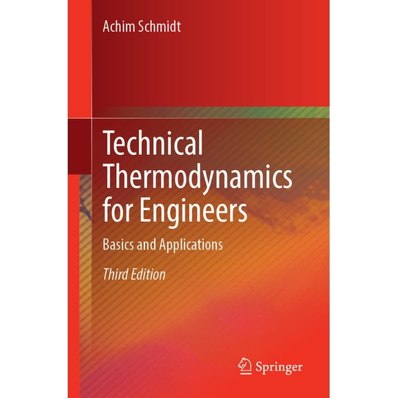 Technical Thermodynamics for Engineers: Basics and Applications, (Paperback)