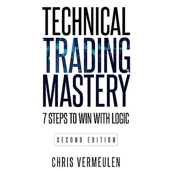 Pre-Owned Technical Trading Mastery, Second Edition: 7 Steps To Win With Logic (Paperback) 1738943909 9781738943906