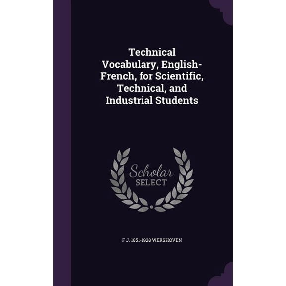 Technical Vocabulary, English-French, for Scientific, Technical, and Industrial Students (Hardcover)