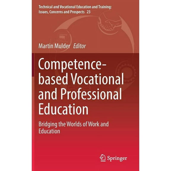 Technical and Vocational Education and Training: Issues, Con: Competence-Based Vocational and Professional Education: Bridging the Worlds of Work and Education (Hardcover)