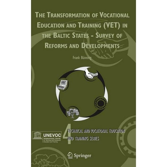 Technical and Vocational Education and T The Transformation of Vocational Education and Training (Vet) in the Baltic States - Survey of Reforms and Developments, Book 4, (Hardcover)