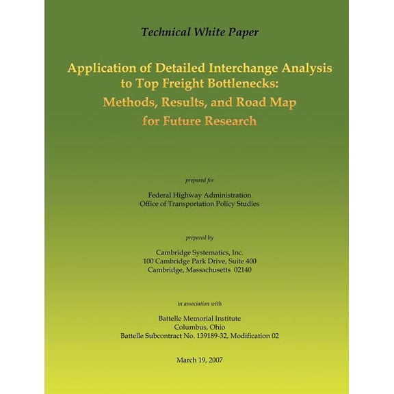 Technical White Paper : Application of Detailed Interchange Analysis to Top Freight Bottlenecks: Methods, Results, and Road Map for Future Research