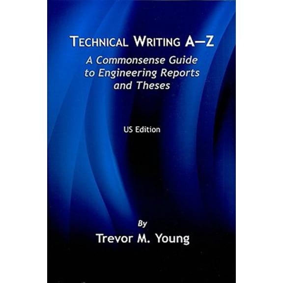 Pre-Owned Technical Writing A-Z: A Commonsense Guide to Engineering Reports and Theses