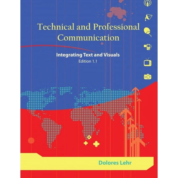 Technical and Professional Communication : Integrating Text and Visuals, Edition 1.1 (Paperback)