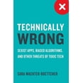 thumbnail image 1 of Technically Wrong: Sexist Apps, Biased Algorithms, and Other Threats of Toxic Tech (Hardcover), 1 of 1