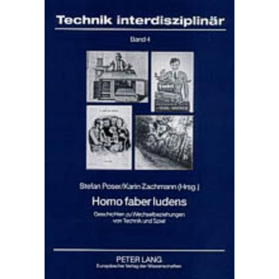 Technik Interdisziplinaer: Homo Faber Ludens: Geschichten Zu Wechselbeziehungen Von Technik Und Spiel (Paperback)