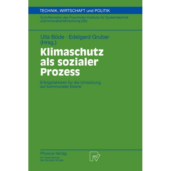 Technik, Wirtschaft Und Politik Klimaschutz ALS Sozialer Prozess: Erfolgsfaktoren Für Die Umsetzung Auf Kommunaler Ebene, Book 44, (Paperback)