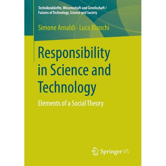 Technikzukünfte, Wissenschaft Und Gesell Responsibility in Science and Technology: Elements of a Social Theory, (Paperback)