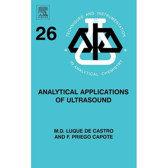 Techniques and Instrumentation in Analyt Analytical Applications of Ultrasound: Volume 26, Book 26, (Hardcover)