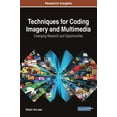 thumbnail image 1 of Techniques for Coding Imagery and Multimedia: Emerging Research and Opportunities (Hardcover), 1 of 1