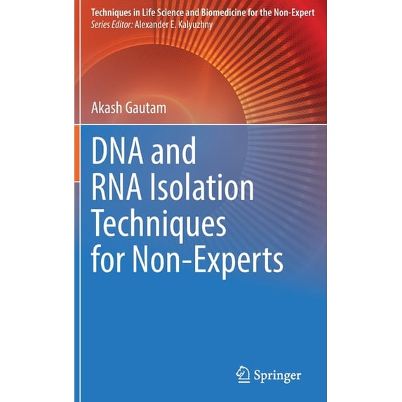 Techniques in Life Science and Biomedici DNA and RNA Isolation Techniques for Non-Experts, (Hardcover)