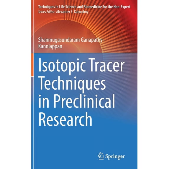 Techniques in Life Science and Biomedici Isotopic Tracer Techniques in Preclinical Research, (Hardcover)