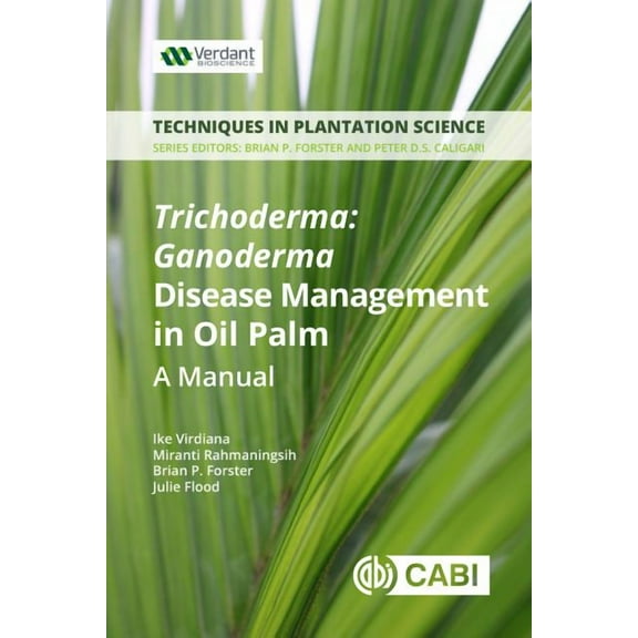 Trichoderma: Ganoderma Disease Control in Oil Palm: A Manual, (Paperback)