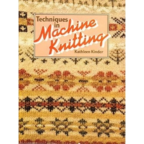 Pre-Owned Techniques in machine knitting (Hardcover) 0713427167 9780713427165