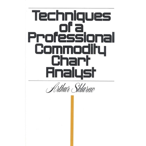 Techniques of a Professional Commodity Chart Analyst, (Hardcover)