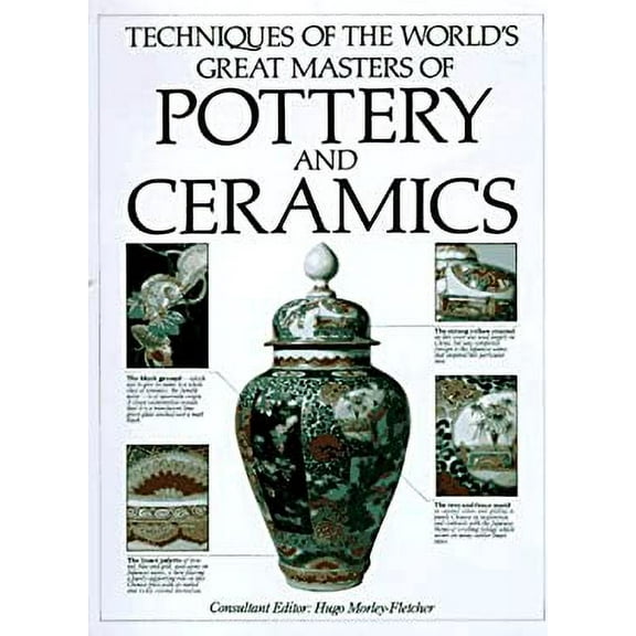 Pre-Owned Techniques of the World's Greatest Masters of Pottery and Ceramics 9780785807452