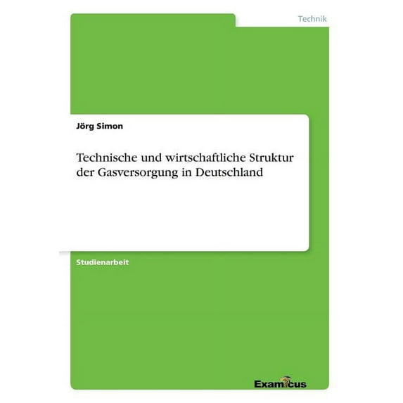 Technische und wirtschaftliche Struktur der Gasversorgung in Deutschland (Paperback)