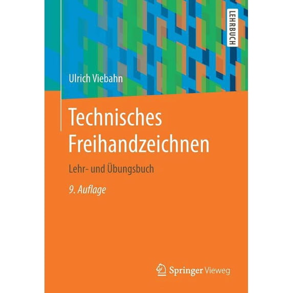 Technisches Freihandzeichnen: Lehr- Und Ãbungsbuch, (Paperback)