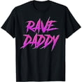 thumbnail image 1 of Techno Music EDM Party Raver Festival Rave Daddy T-Shirt, 1 of 4