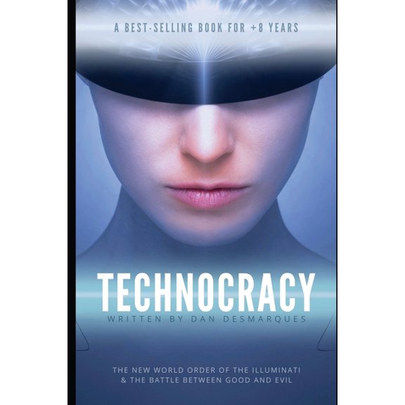 Technocracy: The New World Order of the Illuminati and The Battle Between Good and Evil, (Paperback)