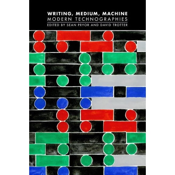 Technographies: Writing, Medium, Machine: Modern Technographies (Paperback)
