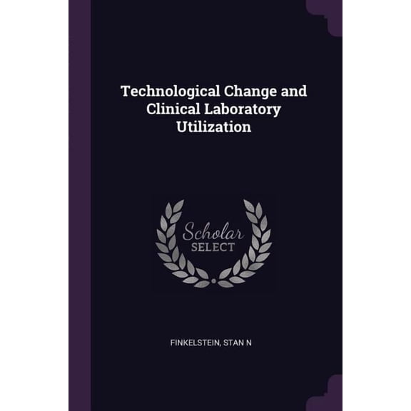 Technological Change and Clinical Laboratory Utilization (Paperback)
