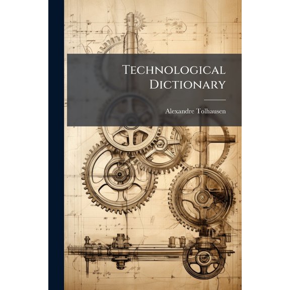 Technological Dictionary : English, French And German (Paperback)