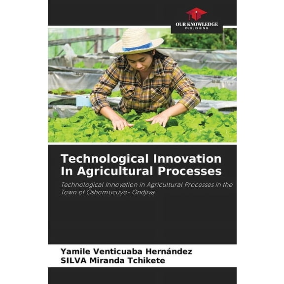 Technological Innovation In Agricultural Processes, (Paperback)