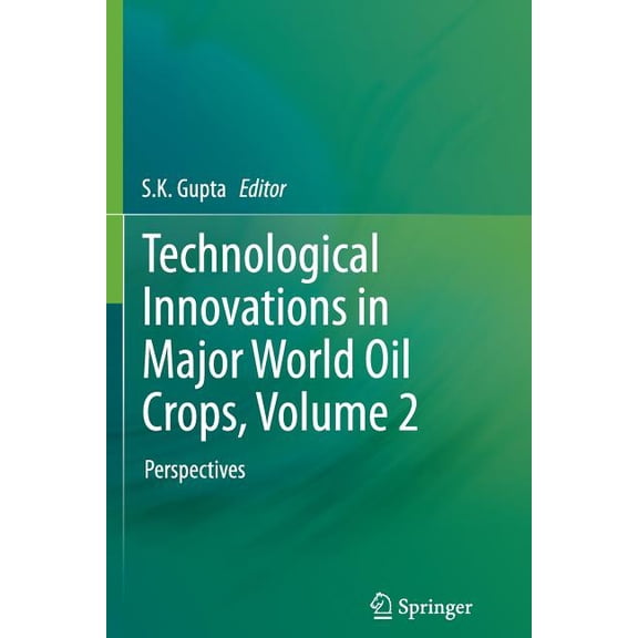 Technological Innovations in Major World Oil Crops, Volume 2: Perspectives, (Paperback)