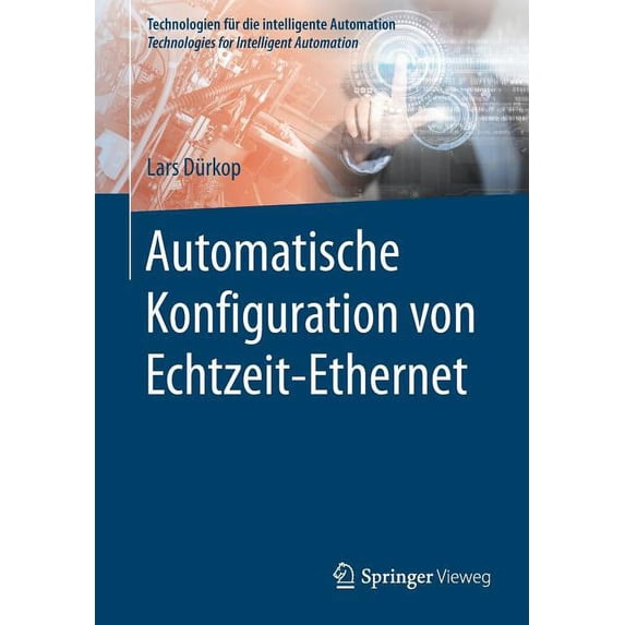 Technologien Für Die Intelligente Automa Automatische Konfiguration Von Echtzeit-Ethernet, (Paperback)