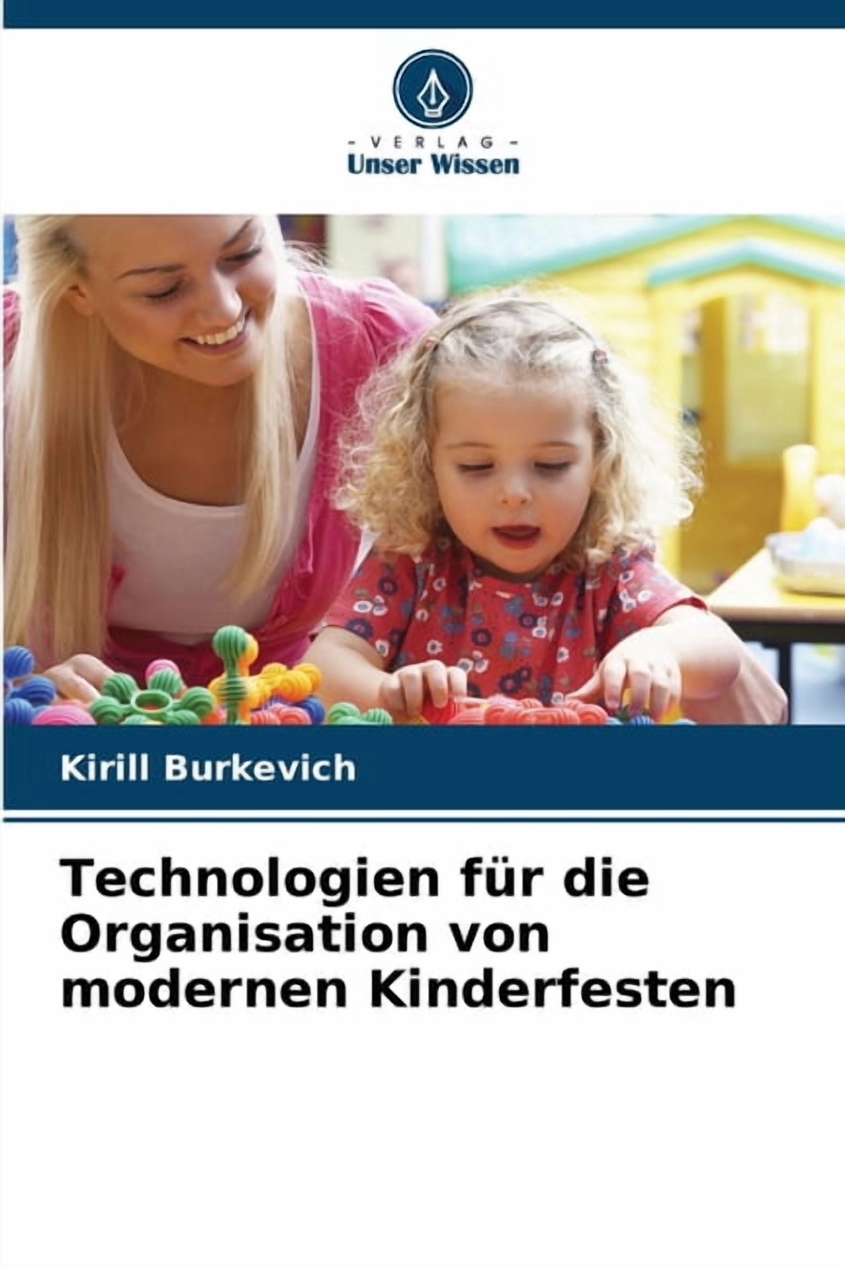 Technologien fÃ¼r die Organisation von modernen Kinderfesten, (Paperback)