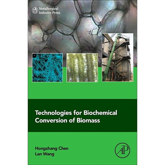Technologies for Biochemical Conversion of Biomass, (Hardcover)