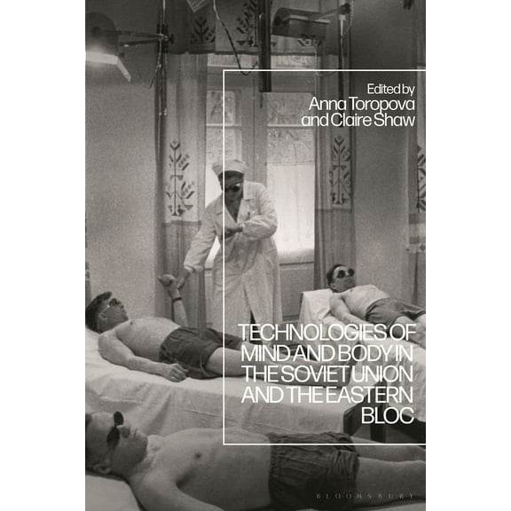 Technologies of Mind and Body in the Soviet Union and the Eastern Bloc, (Hardcover)
