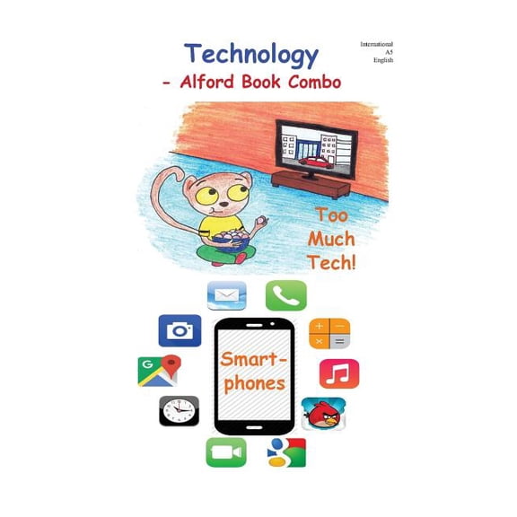 Technology - 6X9 Color: Too Much Tech and Smartphones Paperback 1979057230 9781979057233 Douglas J Alford