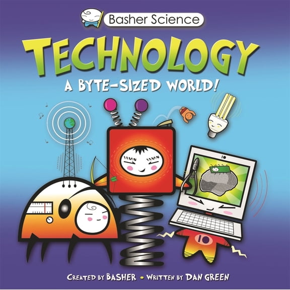 Basher Science Basher Science: Technology, (Paperback)
