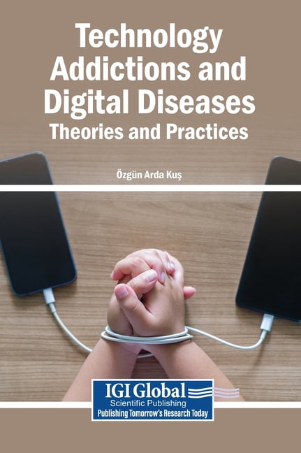 Technology Addictions and Digital Diseases: Theories and Practices, (Hardcover)