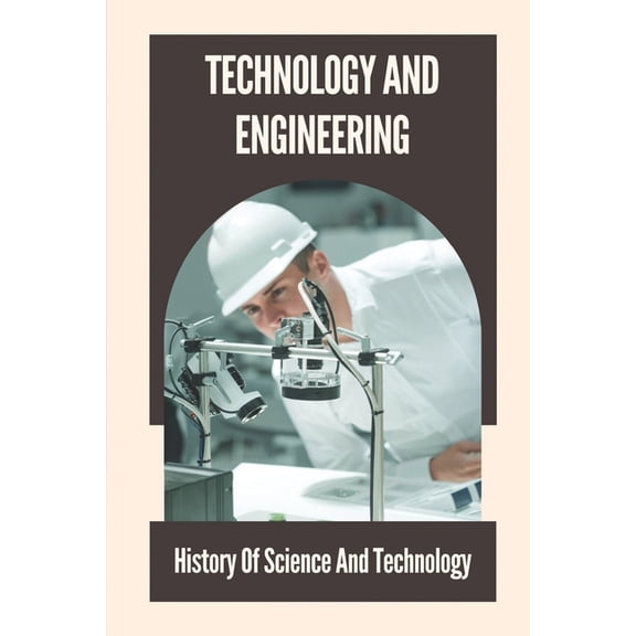 Technology And Engineering: History Of Science And Technology: History Of Engineering Timeline (Paperback)