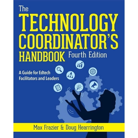 Technology Coordinator's Handbook, Fourth Edition: A Guide for Edtech Facilitators and Leaders, (Paperback)