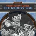 thumbnail image 1 of Technology During the Korean War (Hardcover) by Heather C Hudak, 1 of 1
