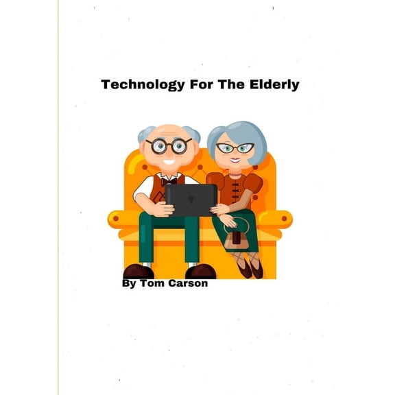 Technology For The Elderly!, (Paperback)
